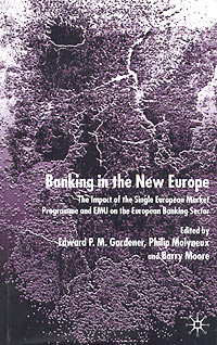Banking in the New Europe: The Impact of the Single European Market Programme and EMU on the European Banking Sector Издательство: Palgrave Macmillan Суперобложка, 352 стр ISBN 0-333-96434-9, 0333964349 инфо 3053m.